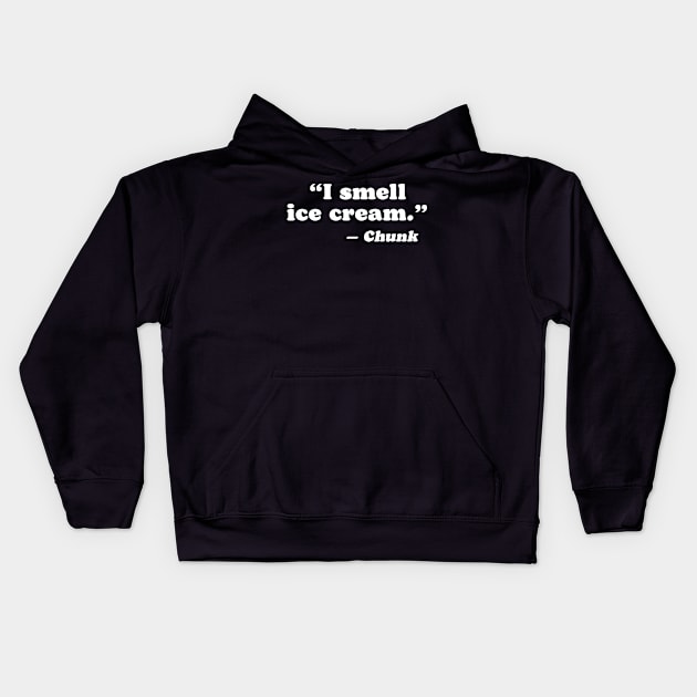 I Smell Ice Cream Funny Goonies Chunk Quote Kids Hoodie by robotbasecamp